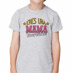 Remera Eres Una Mama Increible Mother - tienda online