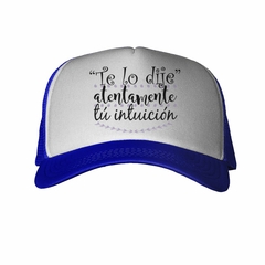 Gorra Te Lo Dije Atentamente Tu Intuicion