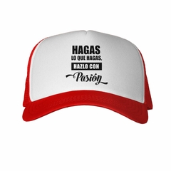 Gorra Hagas Lo Que Hagas Hazlo Con Pasion en internet