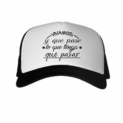 Gorra Vivamos Y Que Pase Lo Que Tenga en internet