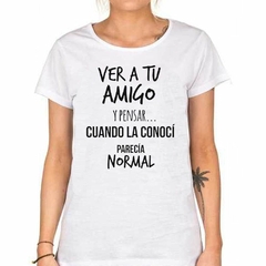 Remera Ver A Tu Amigo Y Pensar Parecia Nor - tienda online