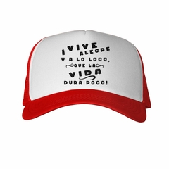 Gorra Vive Alegre Y A Lo Loco La Vida