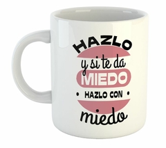 Taza Hazlo Y Si Te Da Miedo Hazlo Con Mi