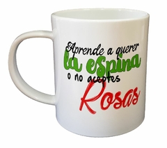 Taza Aprendes A Querer La Espina - tienda online