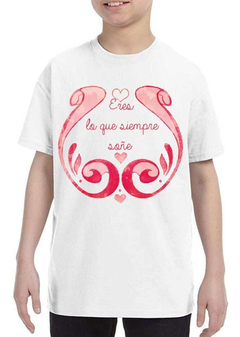 Remera Eres Lo Que Siempre Soñe Amor Corazon