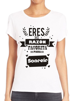 Remera Eres Mi Razon Favorita Para Sonreir #2