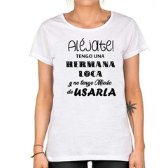 Remera Tengo Hermana Loca Sister Familia Amigas