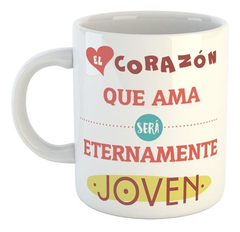 Taza El Corazon Que Ama Sera Eternamente