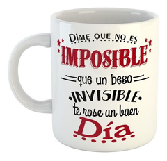 Taza Dime Que No Es Imposible Que Un Beso