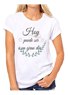 Remera Hoy Puede Ser Un Gran Dia Hoy Va - comprar online