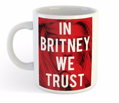 Taza In Britney We Trust Spears Pop Princess