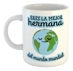 Taza Eres La Mejor Hermana Del Mundo