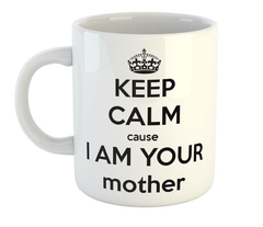 Taza Dia De La Madre Keep Calm Im Your Mother #1