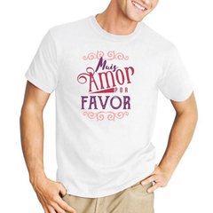 Remera Mais Amor Por Favor Frases Love #5 - comprar online