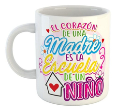 Taza El Corazon De Una Madre Es La Escuela