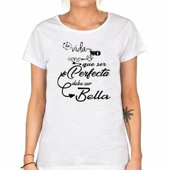 Remera La Vida No Tiene Que Ser Perfecta - tienda online