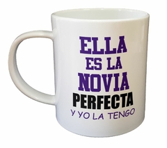 Taza Ella Es La Novia Perfecta Yo La Tengo - comprar online