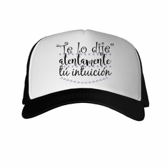 Gorra Te Lo Dije Atentamente Tu Intuicion - comprar online