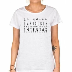 Remera Lo Unico Imposible Es Aquello Que