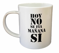 Taza Hoy No Se Fia Ma - comprar online