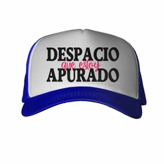 Gorra Despacio Que Estoy Apurado