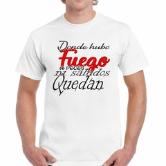 Remera Donde Hubo Fuego Ni Saludos Quedan #2 - comprar online