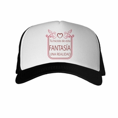 Gorra Tu Hiciste De Esta Fantasia Una - comprar online