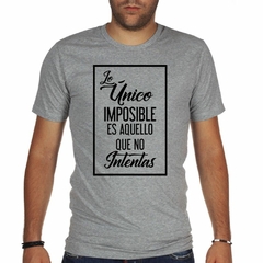 Remera Lo Unico Imposible Es Aquello M1