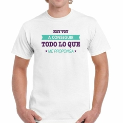 Remera Hoy Voy A Conseguir Todo Lo Que Me en internet