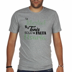 Remera La Libertad Ya La Tenes Solo Te Fal - TiendaCubik