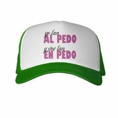 Gorra Yo Tan Al Pedo Y Vos Tan En Pedo - tienda online