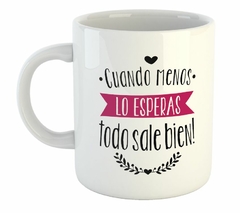 Taza Cuando Menos Lo Esperas Sale Bien (Taza De Ceramica)