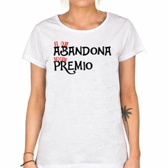 Remera El Que Abandona No Tiene Premio