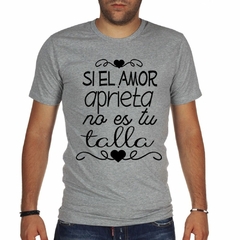 Remera Si El Amor Aprieta No Es Tu Talla - tienda online