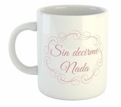 Taza Sin Decirme Nada