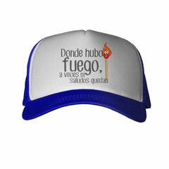 Gorra Donde Hubo Fuego Ni Saludos Quedan #1