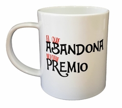 Taza El Que Abandona No Tiene Premio - comprar online