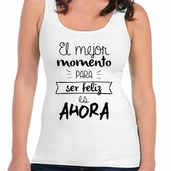 Musculosa Deportiva El Mejor Momento Para Ser Feliz - comprar online