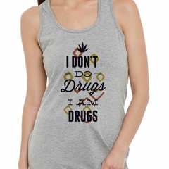 Musculosa Deportiva I Dont Do Drugs I Am Drugs