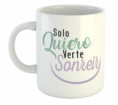 Taza Solo Quiero Verte Sonreir Smile Happy