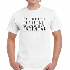 Remera Lo Unico Imposible Es Aquello Que en internet