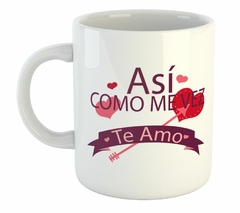 Taza Asi Como Me Vez Te Amo