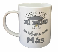 Taza Siempre Seras Mi Amigo Gato Pollito - comprar online