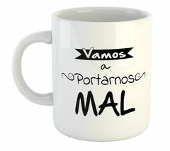 Taza Vamos A Portarnos Mal