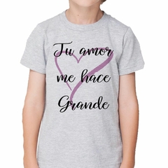 Remera Tu Amor Me Hace Grande Corazon