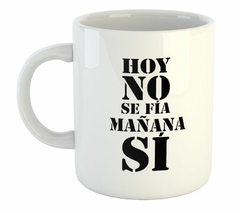 Taza Hoy No Se Fia Ma