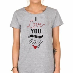 Remera I Love You Every Day Te Amo Todos