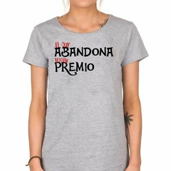 Remera El Que Abandona No Tiene Premio - tienda online