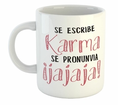 Taza Se Escribe Karma Se Pronuncia