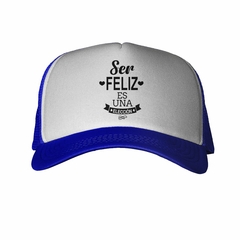 Gorra Ser Feliz Es Una Eleccion